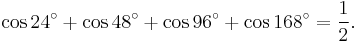 \cos 24^\circ+\cos 48^\circ+\cos 96^\circ+\cos 168^\circ=\frac{1}{2}.