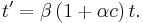 t'=\beta\left(1+\alpha c\right)t.