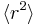 \langle r^2\rangle