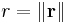 r = \|\mathbf{r}\|