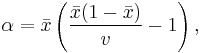 \alpha = \bar{x} \left(\frac{\bar{x} (1 - \bar{x})}{v} - 1 \right),