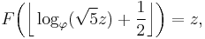 F\bigg(\bigg\lfloor\log_\varphi(\sqrt{5}z)+\frac{1}{2}\bigg\rfloor\bigg)=z,