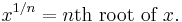 x^{1/n} = n\text{th root of }x.