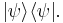 |\psi\rangle\langle\psi|.