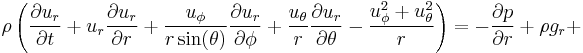 
\rho \left(\frac{\partial u_r}{\partial t} + u_r \frac{\partial u_r}{\partial r} + \frac{u_{\phi}}{r \sin(\theta)} \frac{\partial u_r}{\partial \phi} + \frac{u_{\theta}}{r} \frac{\partial u_r}{\partial \theta} - \frac{u_{\phi}^2 + u_{\theta}^2}{r}\right) = -\frac{\partial p}{\partial r} + \rho g_r + 