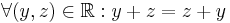  \forall (y,z) \in \mathbb{R}: y + z = z + y 