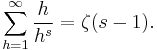 \sum_{h=1}^\infty \frac{h}{h^s} = \zeta(s-1).