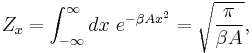 
Z_{x} = \int_{-\infty}^{\infty} dx \ e^{-\beta A x^{2}} = \sqrt{\frac{\pi}{\beta A}},
