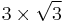 3 \times \sqrt{3}