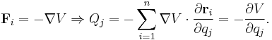 \mathbf F_i = - \nabla V \Rightarrow Q_j = - \sum_{i=1}^n \nabla V  \cdot \frac {\partial \mathbf {r}_i} {\partial q_j} = - \frac {\partial V}{\partial q_j}.