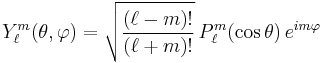  Y_\ell^m( \theta , \varphi ) = \sqrt{{(\ell-m)!\over (\ell+m)!}}  \, P_\ell^m ( \cos{\theta} ) \, e^{i m \varphi }