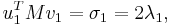  u_{1}^{T} M v_{1} = \sigma_{1} = 2 \lambda_{1}, 