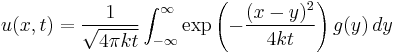 u(x,t)=\frac{1}{\sqrt{4\pi kt}} \int_{-\infty}^{\infty} \exp\left(-\frac{(x-y)^2}{4kt}\right)g(y)\,dy 