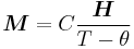  \boldsymbol{M} = C \frac{\boldsymbol{H}}{T- \theta} 