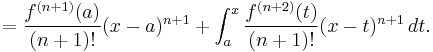  {} = \frac{f^{(n+1)} (a)}{(n+1)!} (x - a)^{n+1} + \int_a^x \frac{f^{(n+2)} (t)}{(n+1)!} (x - t)^{n+1} \, dt. 