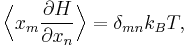 \!
\Bigl\langle x_{m} \frac{\partial H}{\partial x_{n}} \Bigr\rangle = \delta_{mn} k_{B} T,
