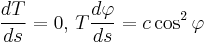 \frac{dT}{ds} = 0,\,T\frac{d\varphi}{ds} = c \cos^2\varphi