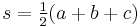 s = \tfrac12(a + b + c)