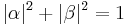 |\alpha|^2 + |\beta|^2 = 1