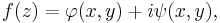 f(z) = \varphi(x,y) + i \psi(x,y),\,