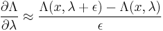 \frac{\partial \Lambda}{\partial \lambda}\approx\frac{\Lambda(x,\lambda+\epsilon)-\Lambda(x,\lambda)}{\epsilon}