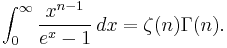 \int_{0}^{\infty}\frac{x^{n-1}}{e^x - 1}\,dx = \zeta{\left(n\right)} \Gamma{\left(n\right)}.