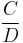 \frac{C}{D}