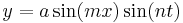 y = a \sin (mx) \sin (nt)\,