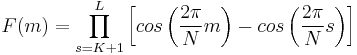 F(m)=\prod_{s=K+1}^L\left[cos\left(\frac{2\pi}{N}m\right)- cos\left(\frac{2\pi}{N}s\right)\right]