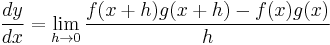 \frac{dy}{dx} = \lim_{h \to 0} \frac{f(x + h)g(x + h) - f(x)g(x)}{h}\,\!