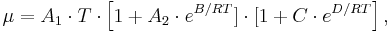 \mu = A_1 \cdot T \cdot \left[1 + A_2 \cdot e^{B/RT}] \cdot [1 + C \cdot e^{D/RT} \right],