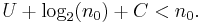  U + \log_2(n_0) + C < n_0. \quad 