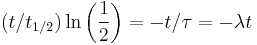  (t/t_{1/2})\ln \left(\frac {1}{2}\right) = -t/\tau = -\lambda t