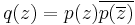 q(z)=p(z)\overline{p(\overline z)}