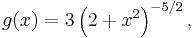 g(x) = 3 \left(2 + x^2\right)^{-5/2}, \!