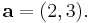 \mathbf{a} = (2,3).