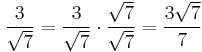 \frac{3}{\sqrt{7}} = \frac{3}{\sqrt{7}} \cdot \frac{\sqrt{7}}{\sqrt{7}} = \frac{3\sqrt{7}}{7}