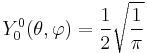 Y_{0}^{0}(\theta,\varphi)={1\over 2}\sqrt{1\over \pi}