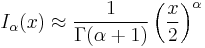 I_\alpha(x) \approx \frac{1}{\Gamma(\alpha+1)} \left( \frac{x}{2} \right) ^\alpha 