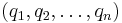 (q_1, q_2, \dots, q_n)