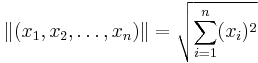 \|(x_1, x_2, \dots , x_n) \| = \sqrt{\sum_{i=1}^{n}(x_i)^2}