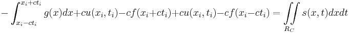 - \int^{x_i + c t_i}_{x_i - c t_i} g(x) dx + c u(x_i,t_i) - c f(x_i + c t_i) + c u(x_i,t_i) - c f(x_i - c t_i) = \iint \limits_{R_C} s(x,t) dx dt 