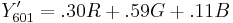 Y^\prime_{601} = .30R + .59G + .11B\,\!