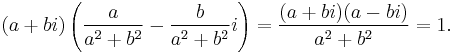 (a+bi)\left(\frac{a}{a^2+b^2}-\frac{b}{a^2+b^2}i\right)=\frac{(a+bi)(a-bi)}{a^2+b^2}=1.