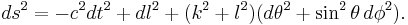 ds^2= - c^2 dt^2 + dl^2 + (k^2 + l^2)(d \theta^2 + \sin^2 \theta \, d\phi^2).