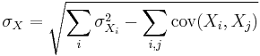 \sigma_X = \sqrt{\sum_i{\sigma_{X_i}^2} - \sum_{i,j}\operatorname{cov}(X_i,X_j)}