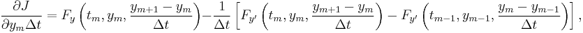 \frac{\partial J}{\partial y_m \Delta t} = F_y\left(t_m, y_m, \frac{y_{m + 1} - y_m}{\Delta t}\right) - \frac{1}{\Delta t}\left[F_{y'}\left(t_m, y_m, \frac{y_{m + 1} - y_m}{\Delta t}\right) - F_{y'}\left(t_{m - 1}, y_{m - 1}, \frac{y_m - y_{m - 1}}{\Delta t}\right)\right],