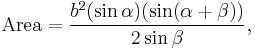 \mathrm{Area} =  \frac {b^{2}(\sin \alpha)(\sin (\alpha + \beta))}{2\sin \beta},