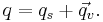 q = q_s + \vec{q}_v.