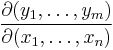 \frac{\partial(y_1,\ldots,y_m)}{\partial(x_1,\ldots,x_n)}